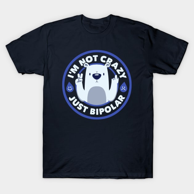Not Crazy Bipolar Bear by Tobe Fonseca T-Shirt by Tobe_Fonseca